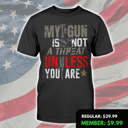 My Gun Is Not A Threat T-Shirt